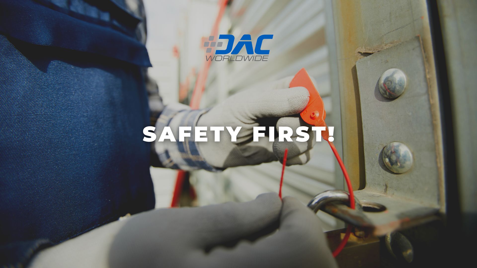DAC Worldwide - Safety First!