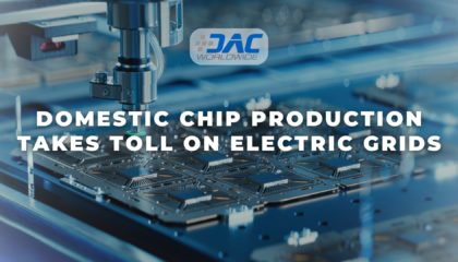 DAC Worldwide - Domestic Chip Production Takes Toll on Electric Grids