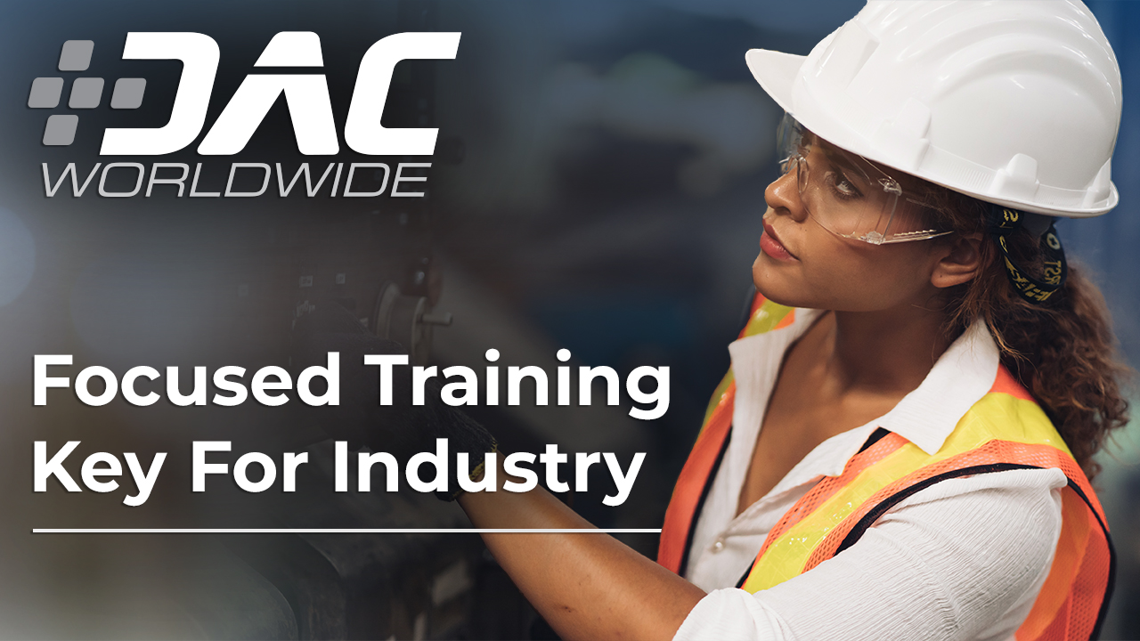 DAC Worldwide - Focused Training Key for Industry