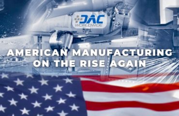 DAC Worldwide - American Manufacturing on the Rise Again