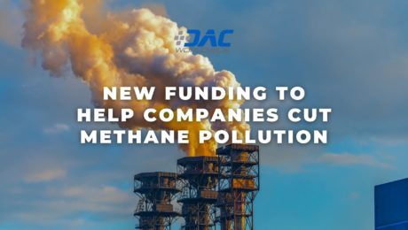 DAC Worldwide - New Funding to Help Companies Cut Methane Pollution