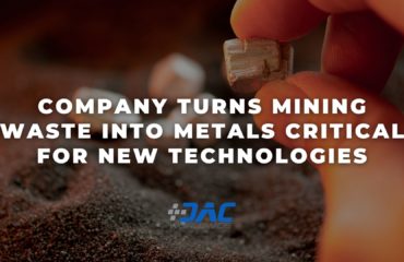 DAC Worldwide - Company Turns Mining Waste into Metals Critical for New Technologies