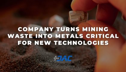 DAC Worldwide - Company Turns Mining Waste into Metals Critical for New Technologies