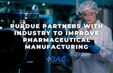 DAC Worldwide - Purdue Partners with Industry to Improve Pharmaceutical Manufacturing