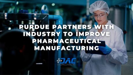 DAC Worldwide - Purdue Partners with Industry to Improve Pharmaceutical Manufacturing